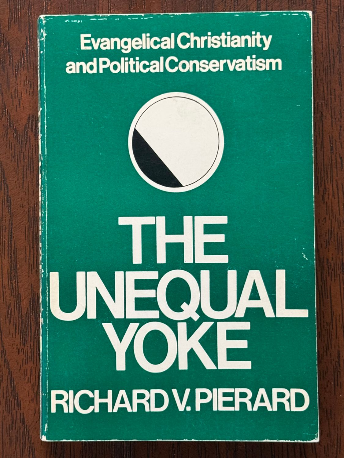 Pierard, Richard V. (261.8) The Unequal Yoke: Evangelical Christianity And Political Conservatism (1970, 1st Edition, Lippincott, PB)