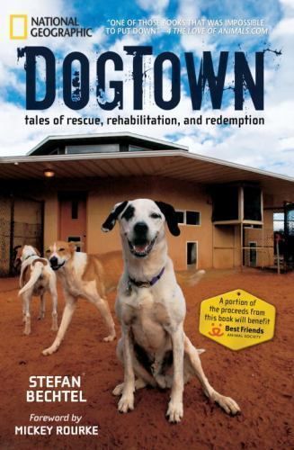 Bechtel, Stefan (636.7) National Geographic - DogTown: Tales of Rescue, Rehabilitation, and Redemption (HC)