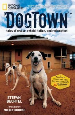 Bechtel, Stefan (636.7) National Geographic - DogTown: Tales of Rescue, Rehabilitation, and Redemption (HC)