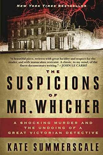 Summerscale, Kate (364.2) The Suspicions of Mr. Whicher: A Shocking Murder and the Undoing of a Great Victorian Detective (TP)