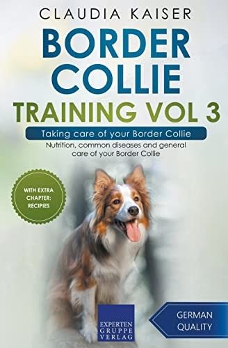 Kaiser, Claudia (363) Border Collie Training Vol 3 – Taking care of your Border Collie: Nutrition, common diseases and general care of your Border Collie(TP)