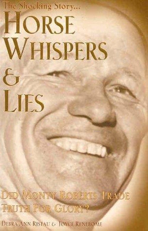 Ristau, Debra Ann &amp; Renebome, Joyce (590) Horse Whispers &amp; Lies: The Shocking Story, Did Monty Roberts Trade Truth for Glory? (TP)