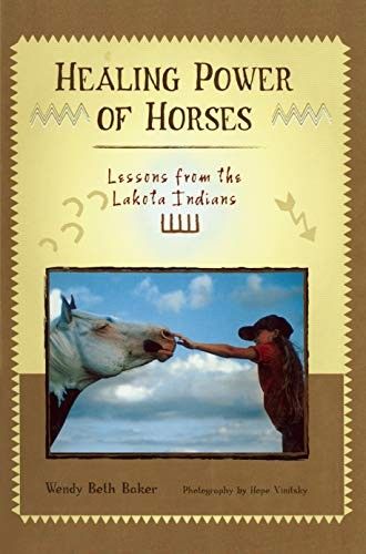 Baker, Wendy Beth &amp; Vinitsky, Hope (636) Healing Power of Horses: Lessons from the Lakota Indians (HC)