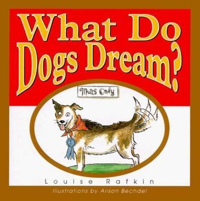 Rafkin, Louise &amp; Bechdel, Alison (HU) What Do Dogs Dream? (Small Hardcover)