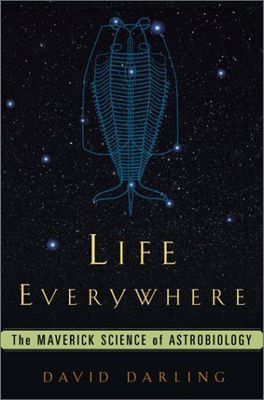 Darling, David (576.8) Life Everywhere: The New Science Of Astrobiology (2001, HC)