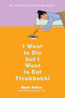 Se-hee, Baek &amp; Hur, Anton (158.MW) I Want to Die But I Want to Eat Tteokpokki #1 - I Want to Die but I Want to Eat Tteokbokki: Conversations with My Psychiatrist (HC)