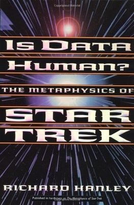 Hanley, Richard (110) Is Data Human?: The Metaphysics Of Star Trek (TP)