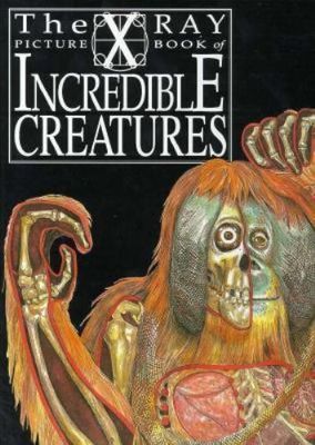 Legg, Gerald (590) The X-Ray Picture Book of Incredible Creatures (Scholastic, Softcover)