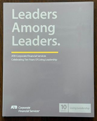 ATB Corporate Financial Services (971.23) Leaders Amoung Leaders: Celebrating Ten Years Of Living Leadership (HC)