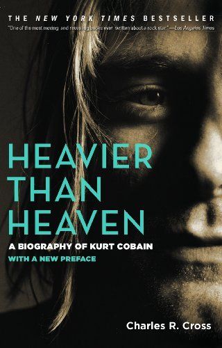 Cross, Charles R. (780 COB) Heavier Than Heaven: A Biography of Kurt Cobain (TP)