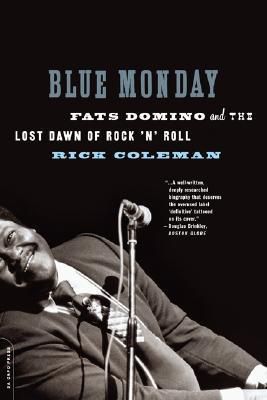 Coleman, Rick (780 DOM) Blue Monday: Fats Domino and the Lost Dawn of Rock 'n' Roll (TP)