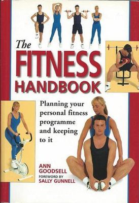 Goodsell, Ann &amp; Gunnell, Sally (613.7) The Fitness Handbook: Planning Your Personal Fitness Programme and Keeping to It (TP)