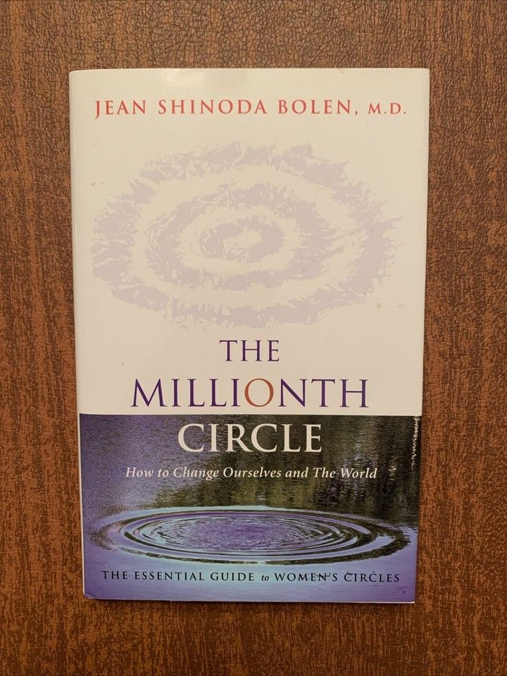 Bolen, Jean Shinoda (158.SP) The Millionth Circle: How to Change Ourselves and the World. The Essential Guide to Women's Circles (HC)
