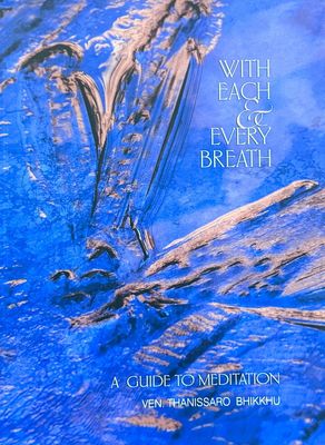 Bhikkhu, Ṭhānissaro (181.45) With Each &amp; Every Breath: A Guide to Meditation (TP)