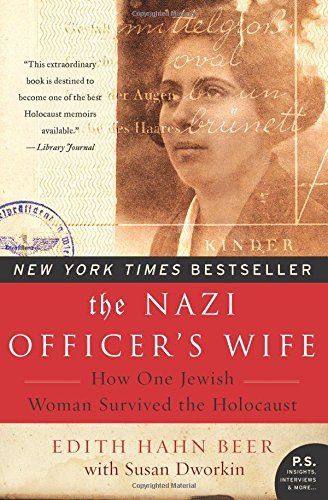 Beer, Edith Hahn; Dworkin, Susan (940.WW2) The Nazi Officer's Wife: How One Jewish Woman Survived the Holocaust (TP)