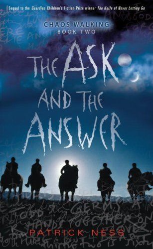Ness, Patrick (YS) Chaos Walking #2 The Ask and the Answer (HC)