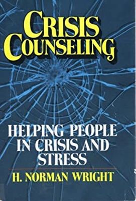 Wright, H. Norman (261.51) Crisis counseling: Helping people in crisis and stress (HC)