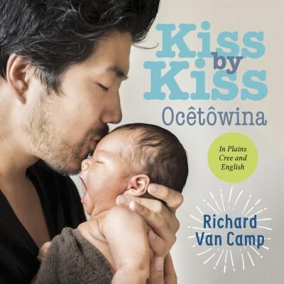 Van Camp, Richard - Kiss By Kiss/Ocêtôwina: Translated Into Plains Cree by Mary Cardinal Collins (Board Book)