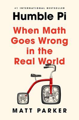 Parker, Matt (510) Humble Pi: When Math Goes Wrong in the Real World (TP)