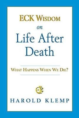 Klemp, Harold (236) ECK Wisdom on Life after Death: What Happens When We Die? (Smoll Softcover)