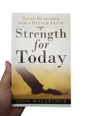 MacArthur, John F. (242) Strength for Today: Daily Readings for a Deeper Faith (TP, Published 2010 Philippines)
