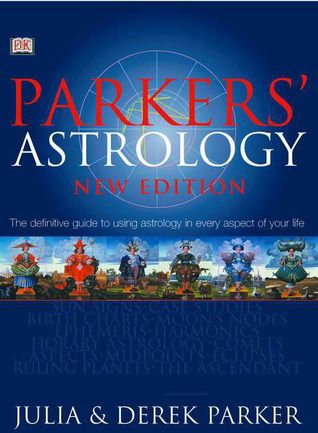Parker, Julia &amp; Derek (133.5) Parker's Astrology: The Definitive Guide to Using Astrology in Every Aspect of Your Life (2001, DK Books, HC)
