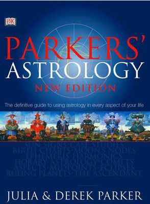 Parker, Julia &amp; Derek (133.5) Parker's Astrology: The Definitive Guide to Using Astrology in Every Aspect of Your Life (2001, DK Books, HC)