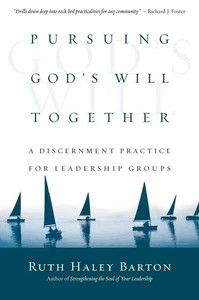 Barton, Ruth Haley (250) Pursuing God's Will Together: A Discernment Practice for Leadership Groups (HC)