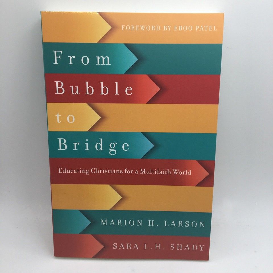 Larson, Marion H. (250) Bubble to Bridge: Educating Christians for a Multifaith World (TP)