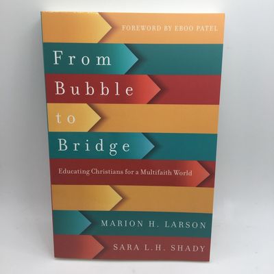 Larson, Marion H. (250) Bubble to Bridge: Educating Christians for a Multifaith World (TP)