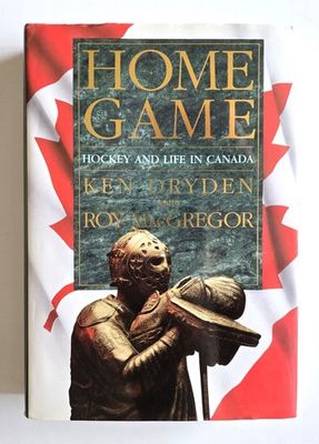 Dryden, Ken; MacGreagor, Roy (796.96) Home Game: Hockey Life in Canada (1989, HC)