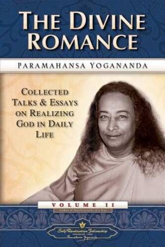 Yogananda, Paramahansa (290) The Divine Romance: Collected Talks &amp; Essays on Realizing God in Daily Life (TP)  Volume II
