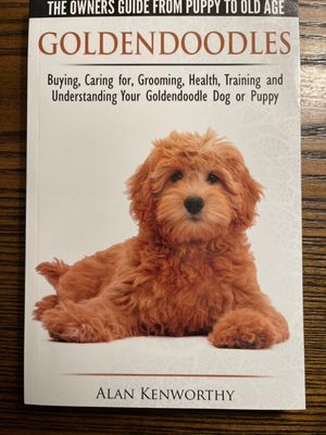 Kenworthy, Alan (599.3) Goldendoodles - The Owners Guide from Puppy to Old Age - Choosing, Caring for, Grooming, Health, Training and Understanding Your Goldendoodle Dog (TP)