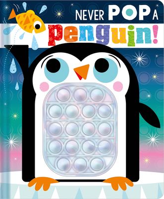 Hainsby, Christie; Lynch, Stuart - Never Pop a Penguin! (Board Book)