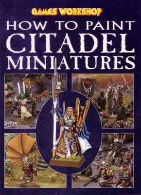 Priestley, Rick (730) How to Paint Citadel Miniatures (Games Workshop Softcover)