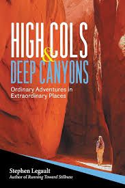Legault, Stephen (804) High Cols and Deep Canyons: Ordinary Adventures in Extraordinary Places (TP) FriesenPress