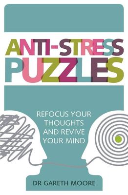 Moore, Gareth (ACT) Anti-Stress Puzzles: Refocus Your Thoughts and Revive Your Mind (TP) used on less than 5 pages