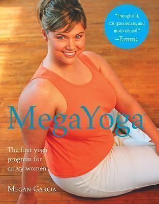 Garcia, Megan (181.45) MegaYoga: The First Yoga Program for Curvy Women (Softcover)
