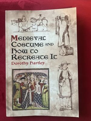 Hartley, Dorothy (390) Medieval Costume and How to Recreate It (TP) 1st Edition