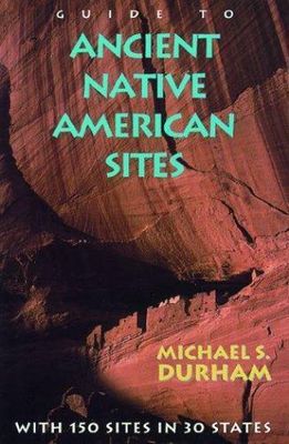Durham, Michael S. (973) Guide to Ancient Native American Sites (Softcover) 1994 Globe Pequot Press