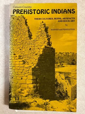 Barnes, F.A. (930) Canyon Country Prehistoric Indians: Their Cultures, Ruins, Artifacts and Rock Art (TP) 1984 third printing