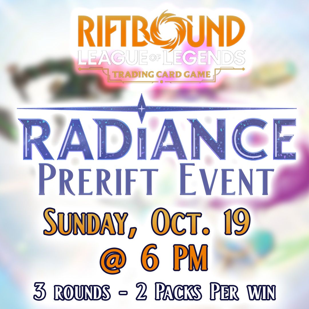 Riftbound Radiance Prerift Event - Sunday Oct. 18 @ 6 PM