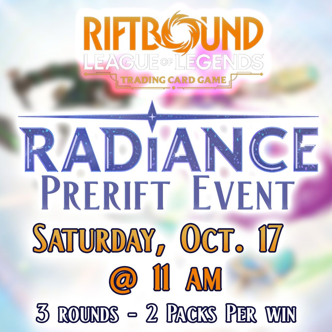 Riftbound Radiance Prerift Event - Saturday Oct. 17 @ 11 AM