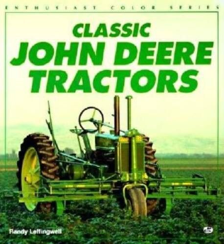 Leffingwell, Randy (629.3) Classic John Deere Tractors (Softcover) Enthusiast Color Series