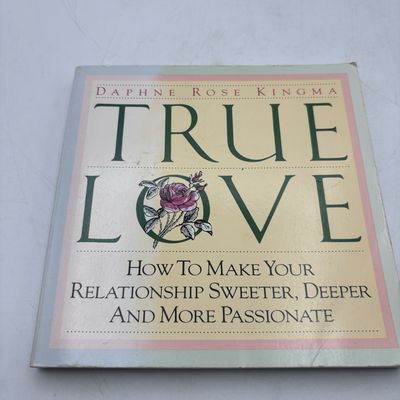 Kingma, Daphne Rose (306.7) True Love: How to Make Your Relationship Sweeter, Deeper and More Passionate (Softcover Smoll)