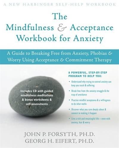 Forsyth, John P. (150) The Mindfulness and Acceptance Workbook for Anxiety (Softcover Large) Some highlighting