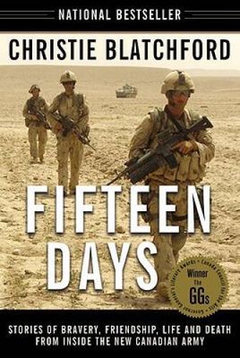 Blatchford, Christie (958) Fifteen Days: Stories of Bravery, Friendship, Life and Death from Inside the New Canadian Army (TP)