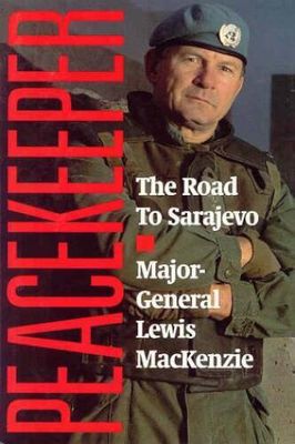 MacKenzie, Lewis (947) Peacekeeper: The Road to Sarajevo (HC) Damaged - Sticker on Spine we can't get off