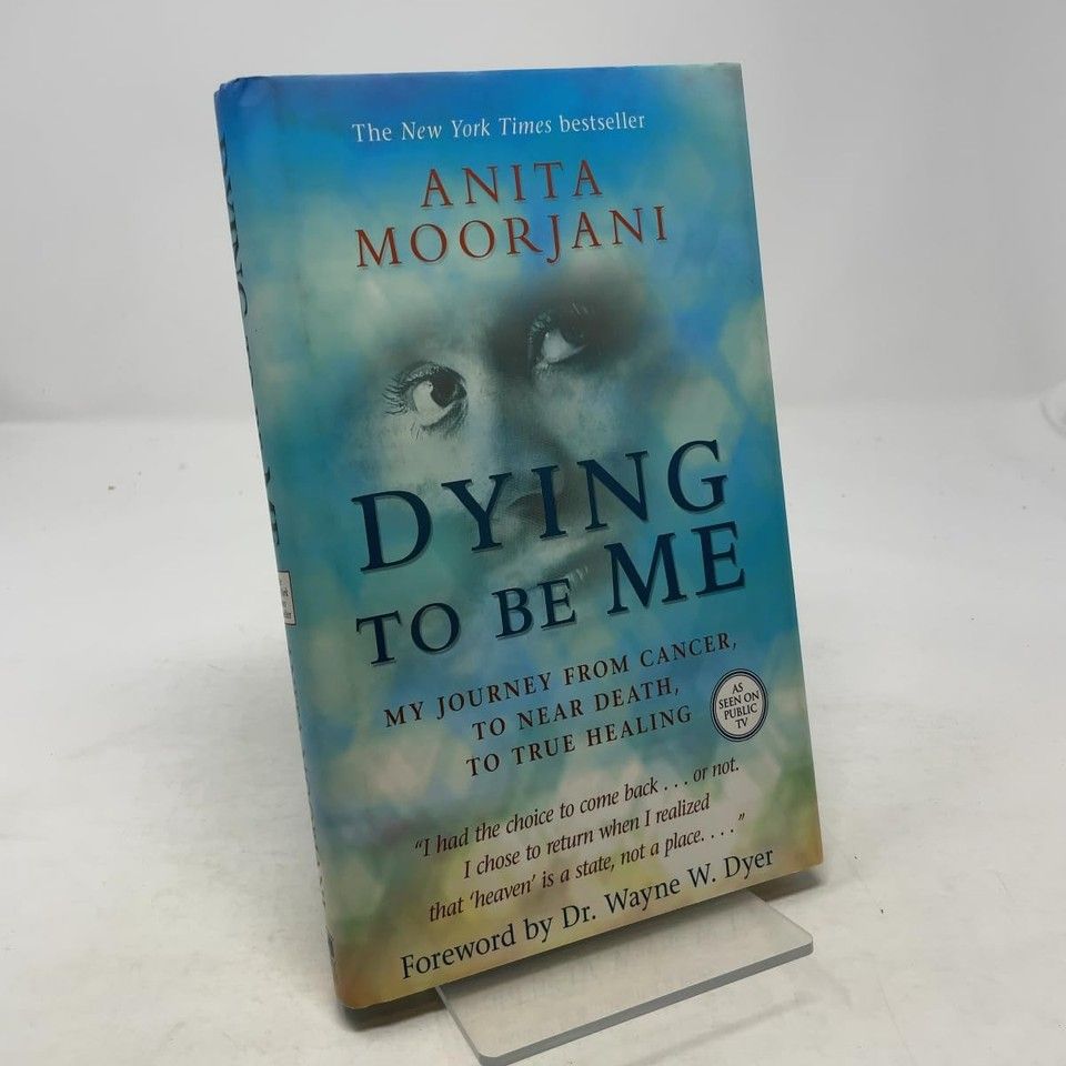 Moorjani, Anita (130) Dying to Be Me: My Journey from Cancer, to Near Death, to True Healing (HC) First Edition, 9th printing