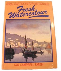 Smith, Ray (750) Fresh Watercolour: Bring Light and Life to Your Painting (HC)